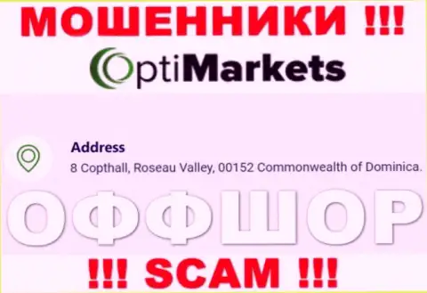 Не связывайтесь с OptiMarket - можете остаться без финансовых вложений, потому что они расположены в офшорной зоне: 8 Coptholl, Roseau Valley 00152 Commonwealth of Dominica