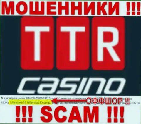 TTR Casino - мошенники !!! Осели в оффшорной зоне по адресу Julianaplein 36, Willemstad, Curacao и сливают средства реальных клиентов