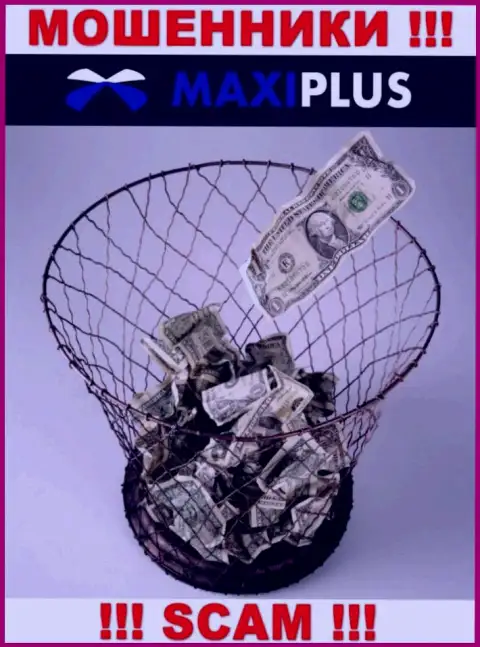 Намереваетесь увидеть большой доход, имея дело с брокерской компанией MaxiPlus ??? Указанные internet-кидалы не позволят