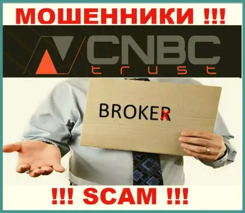 Довольно-таки рискованно взаимодействовать с CNBC-Trust их работа в сфере Broker - противоправна
