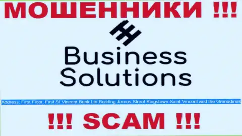 Business Solutions - это незаконно действующая компания, зарегистрированная в оффшоре Почтовый ящик 1574, первый этаж, здание Фирст Сент Винсент Bank Лтд, Джеймс-стрит, Кингстаун, Сент-Винсент и Гренадины, будьте крайне осторожны